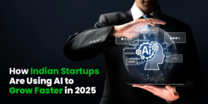 How Indian Startups Are Using AI to Grow